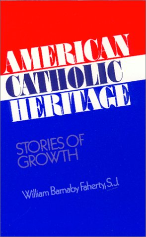 Beispielbild fr American Catholic Heritage: Stories of Growth zum Verkauf von HPB-Diamond