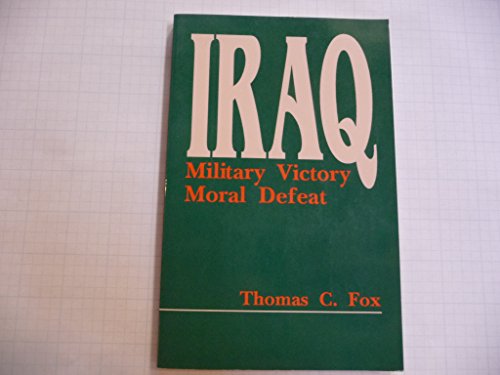 Stock image for Iraq: Military Victory, Moral Defeat for sale by HPB Inc.