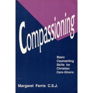 Stock image for Compassioning : Basic Counselling Skills for Christian Care-Givers for sale by Better World Books