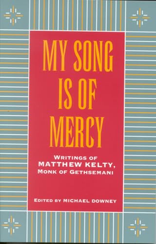 Imagen de archivo de My Song Is Of Mercy; Writings of Matthew Kelty, Monk of Gethsemani a la venta por Orion Tech