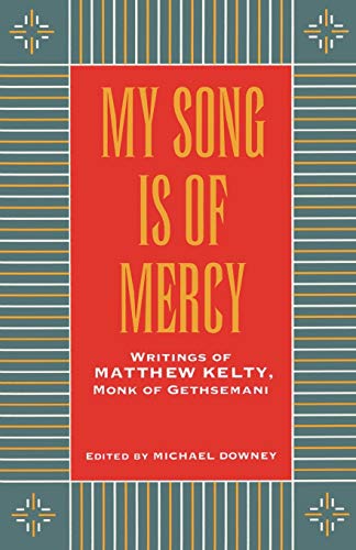 Stock image for My Song Is Of Mercy; Writings of Matthew Kelty, Monk of Gethsemani for sale by Orion Tech