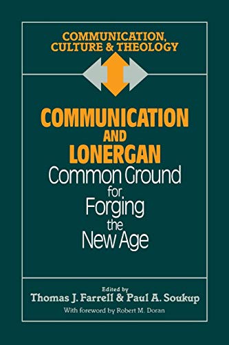 Imagen de archivo de Communication and Lonergan : Common Ground for Forging the New Age a la venta por Better World Books