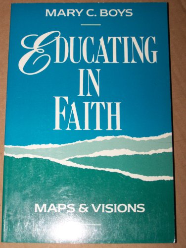 Stock image for Educating in Faith : Maps and Visions for sale by Better World Books