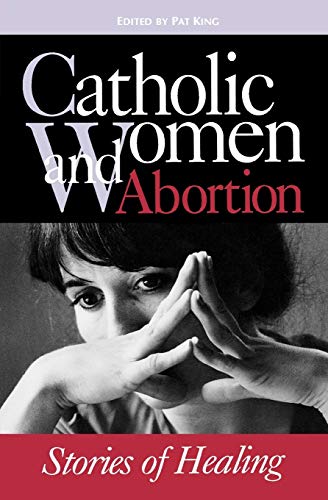 Imagen de archivo de Catholic Women & Abortion: Stories of Healing a la venta por Redux Books