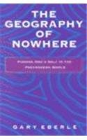 Imagen de archivo de The Geography of Nowhere: Finding Oneself in the Postmodern World: Finding One's Self in the Postmodern World a la venta por Copper News Book Store