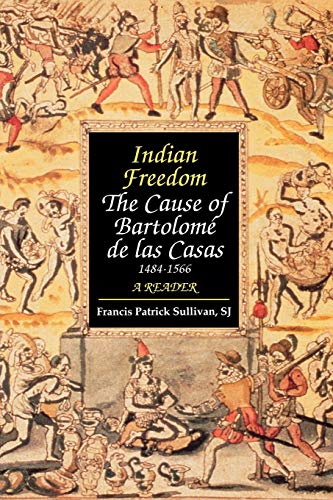 Stock image for Indian Freedom : The Cause of BartolomZ de Las Casas for sale by Better World Books