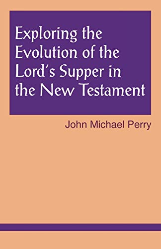 Beispielbild fr Exploring the Evolution of the Lord's Supper in the New Testament zum Verkauf von Better World Books
