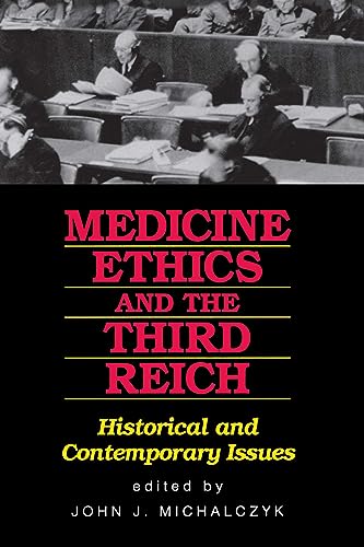 

Medicine, Ethics, and the Third Reich: Historical and Contemporary Issues