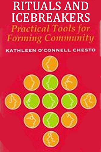 Stock image for Rituals and Icebreakers: Practical Tools for Forming Community Chesto, Kathleen O. for sale by Re-Read Ltd