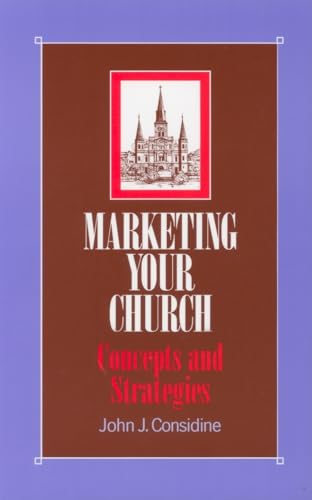 Marketing Your Church: Concepts and Strategies - Considine, John