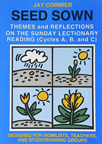 Stock image for Seed Sown: Theme and Reflections on the Sunday Lectionary Reading (Cycles A, B, and C) for sale by SecondSale