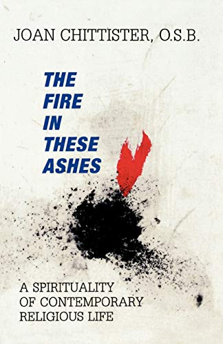 9781556128028: The Fire in These Ashes: A Spirituality of Contemporary Religious Life