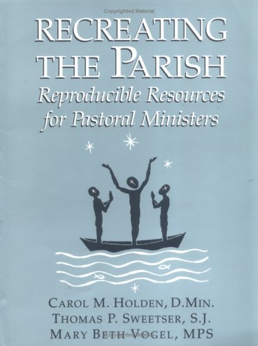 Stock image for Recreating the Parish : Reproducible Resources for Pastoral Ministers for sale by Better World Books