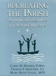 Stock image for Recreating the Parish : Reproducible Resources for Pastoral Ministers for sale by Better World Books