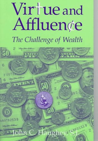 Imagen de archivo de Virtue and Affluence : The Challenge of Wealth a la venta por Better World Books