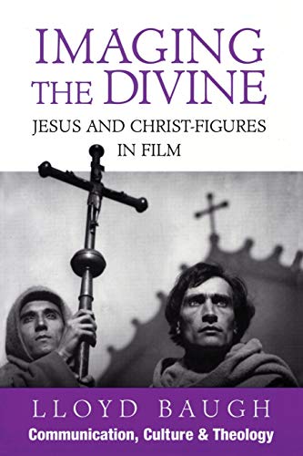 Stock image for Imaging the Divine: Jesus and Christ-Figures in Film (Communication, Culture, and Religion) for sale by SecondSale