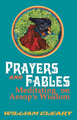 Prayers and Fables: Meditating on Aesop's Wisdom (9781556129605) by Cleary, William