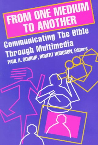 Stock image for From One Medium to Another : Communicating the Bible Through Multimedia for sale by Better World Books
