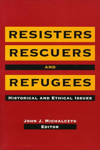 Stock image for Resisters, Rescuers, and Refugees: Historical and Ethical Issues for sale by SecondSale