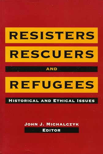 9781556129704: Resisters, Rescuers, and Refugees: Historical and Ethical Issues