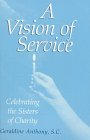 Stock image for A Vision of Service Celebrating the Federation of Sisters and Daughters of Charity for sale by Inside the Covers