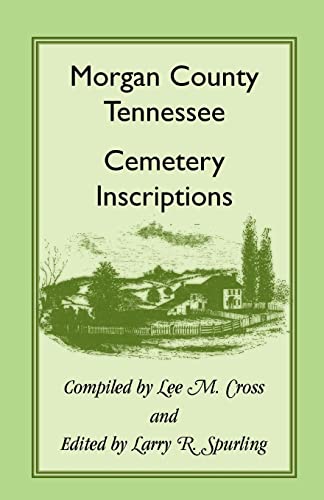 Morgan County, Tennessee Cemetery Inscriptions (9781556130182) by Cross, Lee M.