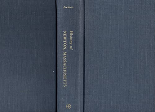 9781556130410: A history of the early settlement of Newton, county of Middlesex, Massachusetts, from 1639 to 1800: With a genealogical register of its inhabitants, prior to 1800