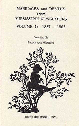 Imagen de archivo de Marriages and Death from Mississippi Newspapers: 1837-1863 (Volume 1) a la venta por Defunct Books