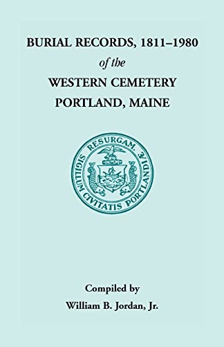 Stock image for Burial Records, 1811 - 1980 of the Western Cemetery in Portland, Maine for sale by Chiron Media