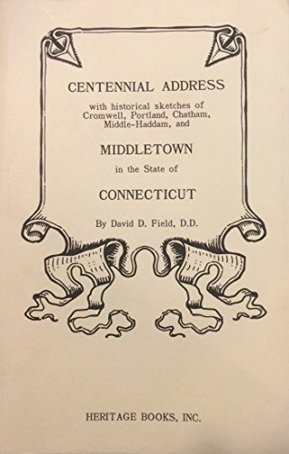 Beispielbild fr Centennial Address With Historical Sketches of Cromwell, Portland, Chatham, Middle-Haddam, and Middleton, Connecticut zum Verkauf von mountain