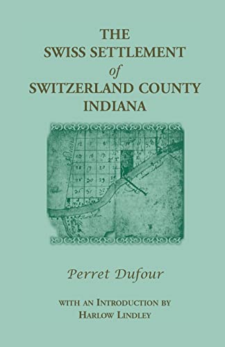 Stock image for The Swiss Settlement of Switzerland County, Indiana for sale by Chiron Media
