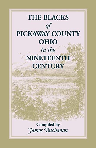The Blacks of Pickaway County, Ohio in the Nineteenth Century (9781556131295) by Buchanan, James