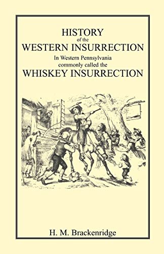 Beispielbild fr History of the Western Insurrection in Western Pennsylvania commonly called the Whiskey Insurrection zum Verkauf von Dorothy Meyer - Bookseller