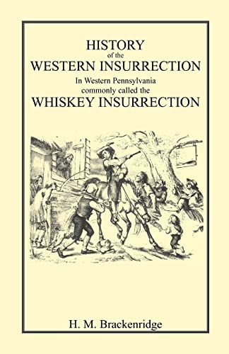 Stock image for History of the Western Insurrection in Western Pennsylvania commonly called the Whiskey Insurrection for sale by Dorothy Meyer - Bookseller