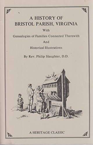 Stock image for A History of Bristol Parish, Virginia: With Genealogies of Families Connected Therewith & Historical Illustrations for sale by ThriftBooks-Atlanta