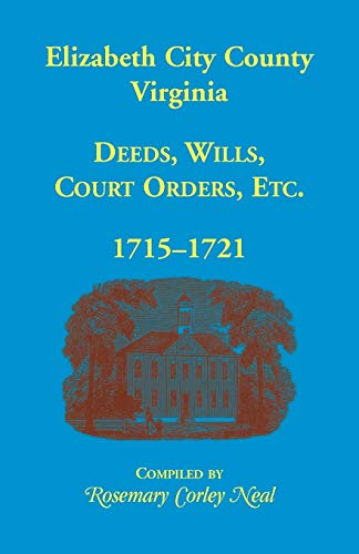 Stock image for Elizabeth City County, Virginia, Deeds, Wills, Court Orders, 1715-1721 for sale by Chiron Media