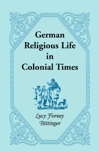 Imagen de archivo de GERMAN RELIGIOUS LIFE IN COLONIAL TIMES a la venta por Alkahest Books