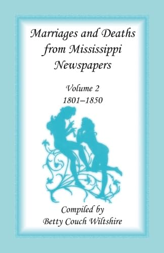 Imagen de archivo de Marriages and Deaths from Mississippi Newspapers, Volume 2: 1801-1850 a la venta por Defunct Books