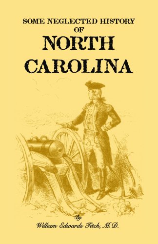 Imagen de archivo de Some Neglected History of North Carolina, Being an Account of the Revolution of the Regulators and of the Battle of Alamance, the First Battle of the American Revolution a la venta por Open Books