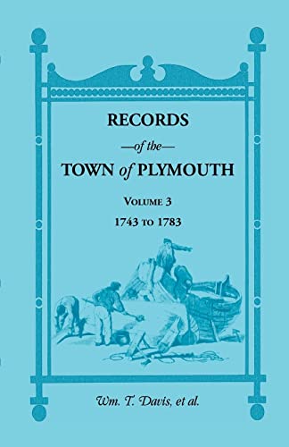 Imagen de archivo de Records of the Town of Plymouth, Volume 3 1743-1783 a la venta por Sequitur Books