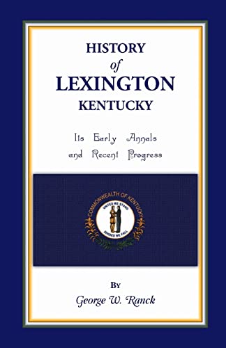 9781556131936: History of Lexington, Kentucky: Its Early Annals and Recent Progress (Heritage Classic)