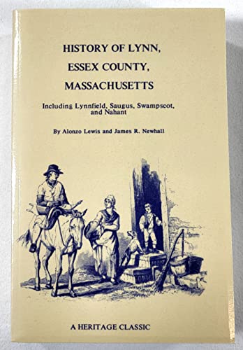Stock image for History of Lynn, Essex County, Massachusetts: including Lynnfield, Saugus, Swampscot, and Nahant for sale by Books From California