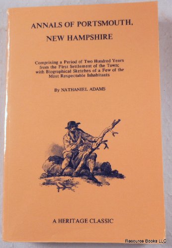9781556132254: Annals of Portsmouth, Comprising a Period of Two Hundred Years from the First Settlement of the Town; With Biographical Sketches of a Few of the Most