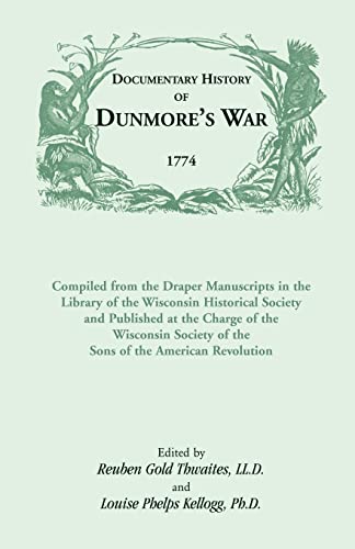 Beispielbild fr Documentary History of Dunmore's War, 1774: Compiled from the Draper Manuscripts in the Library of the Wisconsin Historical Society and Published at t zum Verkauf von ThriftBooks-Atlanta