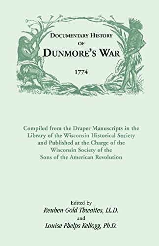 Stock image for Documentary History of Dunmore's War, 1774: Compiled from the Draper Manuscripts in the Library of the Wisconsin Historical Society and Published at t for sale by ThriftBooks-Atlanta
