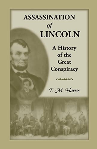 9781556132308: The Assassination of Lincoln: A History of the Great Conspiracy: Trial of the Conspirators by a Military Commission