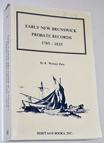 9781556132407: Early New Brunswick (Canada) Probate Records, 1785-1835