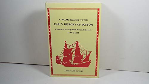 9781556132445: A Volume Relating to the Early History of Boston (Massachusetts): Containing the Aspinwall Notorial Records 1644 to 1651