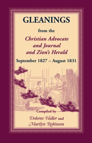 Stock image for Gleanings From The Christian Advocate And Journal And Zion's Herald September 1827 - August 1831 for sale by Willis Monie-Books, ABAA