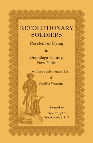 Beispielbild fr Revolutionary Soldiers Resident or Dying in Onondaga County, New York: With a Supplementary List of Possible Veterans zum Verkauf von Ed's Editions LLC, ABAA